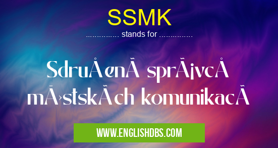 SSMK means Sdruženà správců městských komunikacà SSMK