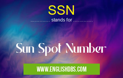 SSN means Sun Spot Number SSN