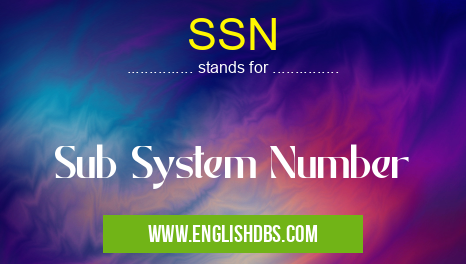 SSN means Sub System Number SSN