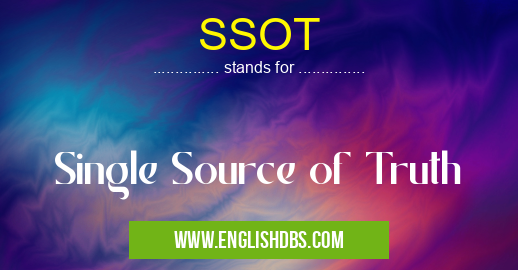 SSOT means Single Source of Truth SSOT
