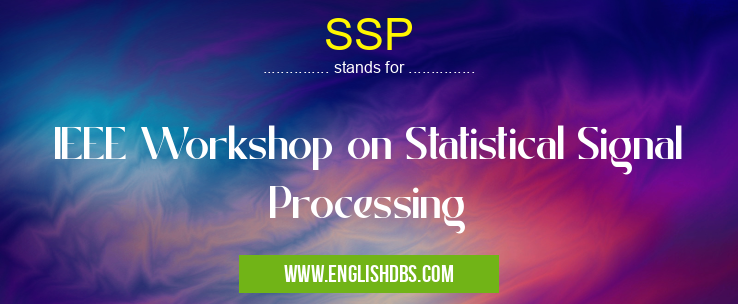 SSP means IEEE Workshop on Statistical Signal Processing SSP