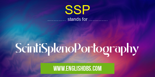 SSP means ScintiSplenoPortography SSP