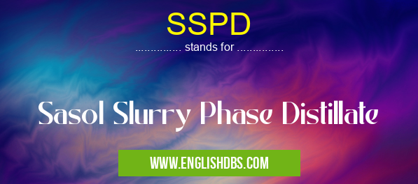 SSPD means Sasol Slurry Phase Distillate SSPD
