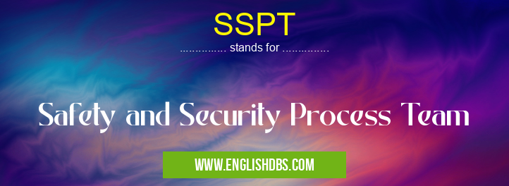 SSPT means Safety and Security Process Team SSPT
