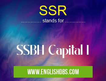 SSR means SSBH Capital I SSR