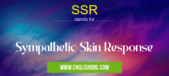 SSR means Sympathetic Skin Response SSR