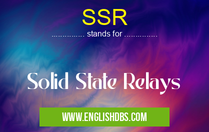 SSR means Solid State Relays SSR
