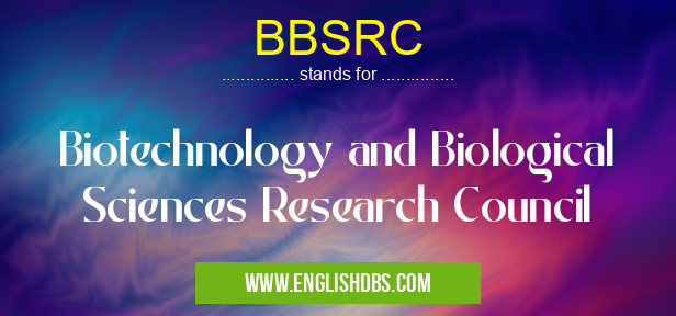 BBSRC means Biotechnology and Biological Sciences Research Council BBSRC