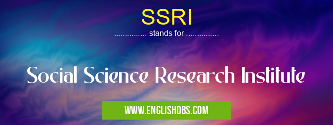 SSRI means Social Science Research Institute SSRI