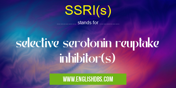 SSRI(s) means selective serotonin reuptake inhibitor(s) SSRI(s)