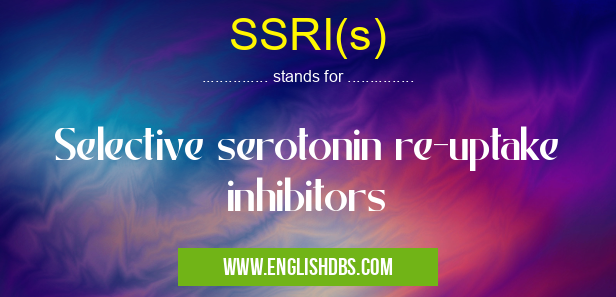 SSRI(s) means Selective serotonin re-uptake inhibitors SSRI(s)