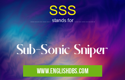 SSS means Sub-Sonic Sniper SSS