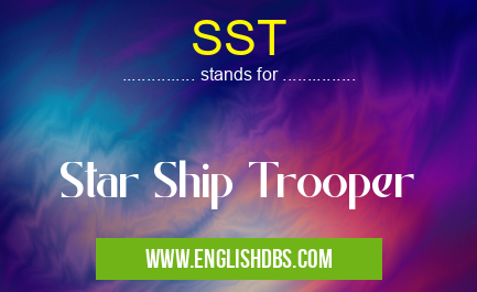 SST means Star Ship Trooper SST