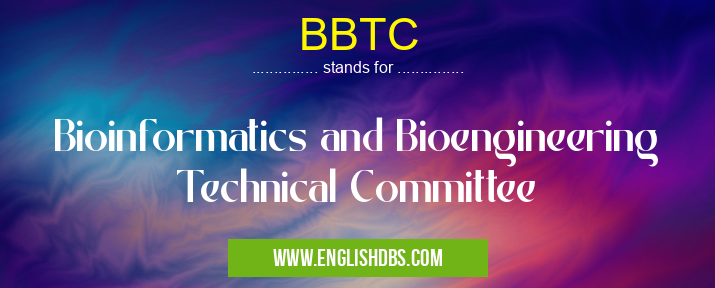 BBTC means Bioinformatics and Bioengineering Technical Committee BBTC