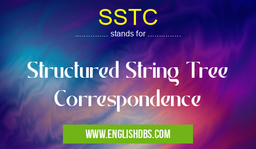 SSTC means Structured String Tree Correspondence SSTC
