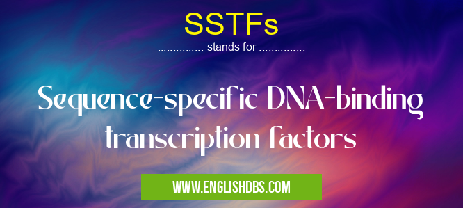 SSTFs means Sequence-specific DNA-binding transcription factors SSTFs