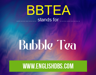 BBTEA means Bubble Tea BBTEA