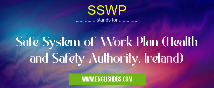 SSWP means Safe System of Work Plan (Health and Safety Authority, Ireland) SSWP