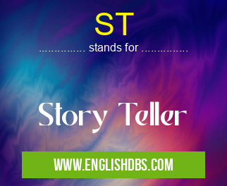 ST means Story Teller ST
