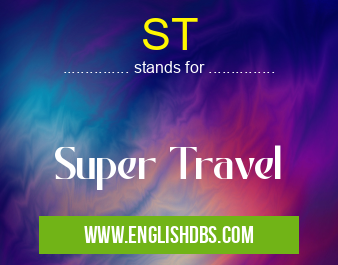 ST means Super Travel ST