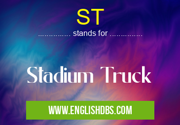ST means Stadium Truck ST