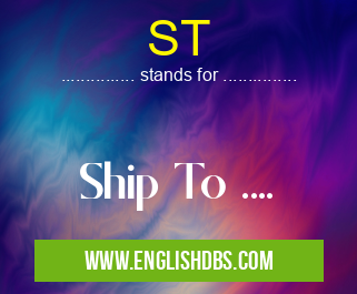 ST means Ship To .... ST