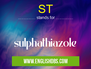ST means sulphathiazole ST