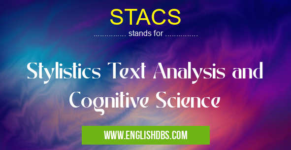 STACS means Stylistics Text Analysis and Cognitive Science STACS