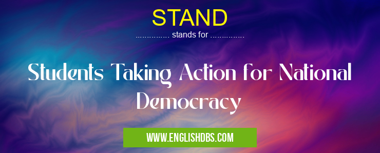 STAND means Students Taking Action for National Democracy STAND