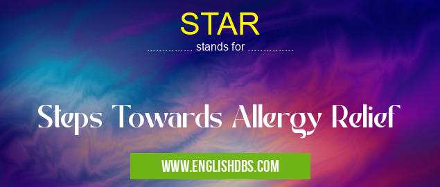 STAR means Steps Towards Allergy Relief STAR