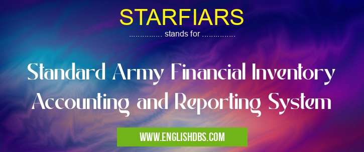 STARFIARS means Standard Army Financial Inventory Accounting and Reporting System STARFIARS