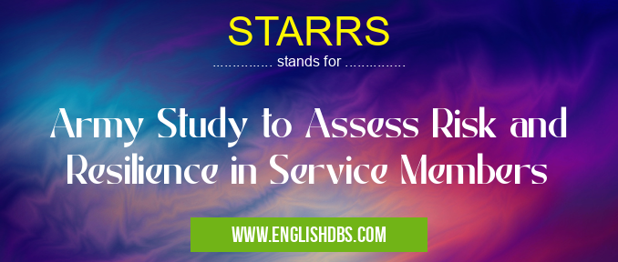 STARRS means Army Study to Assess Risk and Resilience in Service Members STARRS