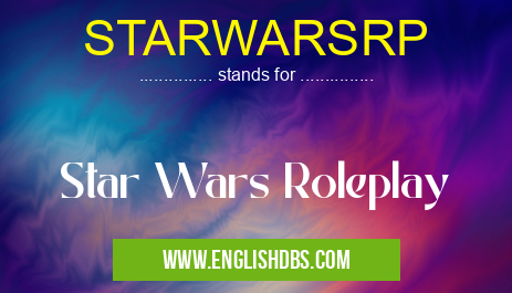 STARWARSRP means Star Wars Roleplay STARWARSRP