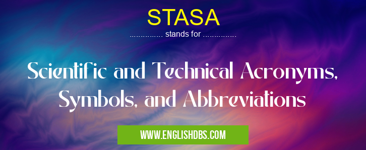 STASA means Scientific and Technical Acronyms, Symbols, and Abbreviations STASA