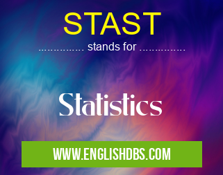 STAST means Statistics STAST