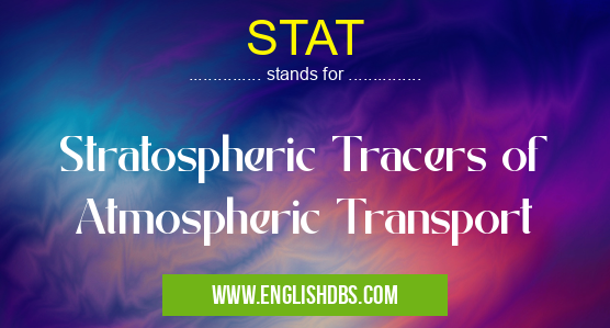 STAT means Stratospheric Tracers of Atmospheric Transport STAT