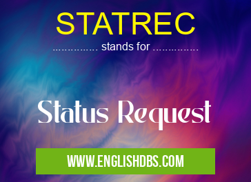 STATREC means Status Request STATREC