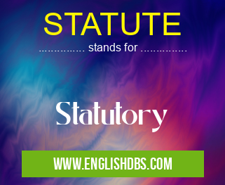 STATUTE means Statutory STATUTE