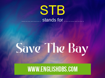 STB means Save The Bay STB