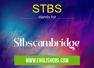 STBS means Stbscambridge STBS