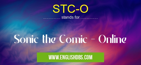 STC-O means Sonic the Comic - Online STC-O