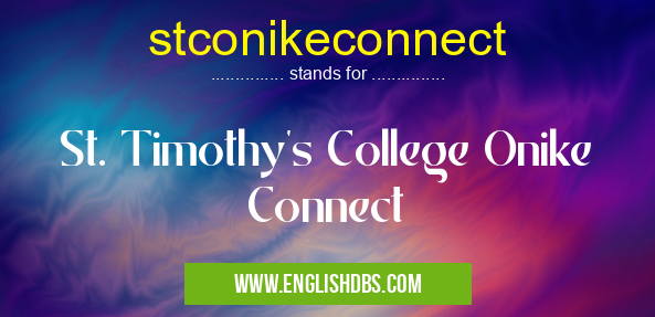 stconikeconnect means St. Timothy's College Onike Connect stconikeconnect