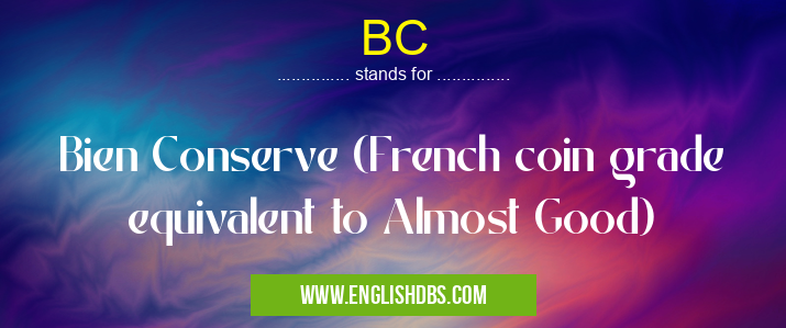 BC means Bien Conserve (French coin grade equivalent to Almost Good) BC
