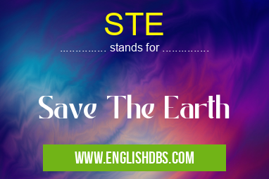 STE means Save The Earth STE