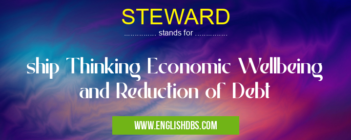 STEWARD means ship Thinking Economic Wellbeing and Reduction of Debt STEWARD