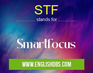 STF means Smartfocus STF