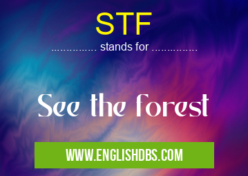STF means See the forest STF