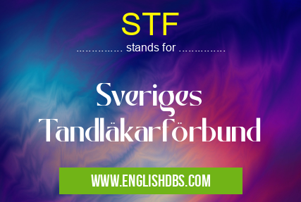 STF means Sveriges Tandläkarförbund STF