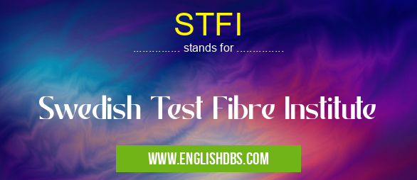 STFI means Swedish Test Fibre Institute STFI