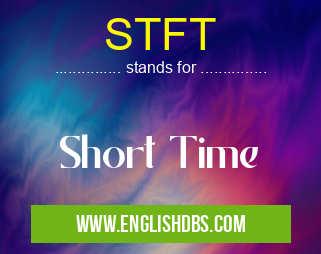 STFT means Short Time STFT